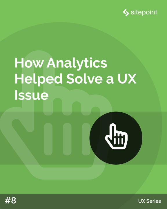 How Analytics Helped Solve a UX Issue