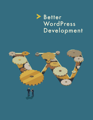 Better WordPress Development
