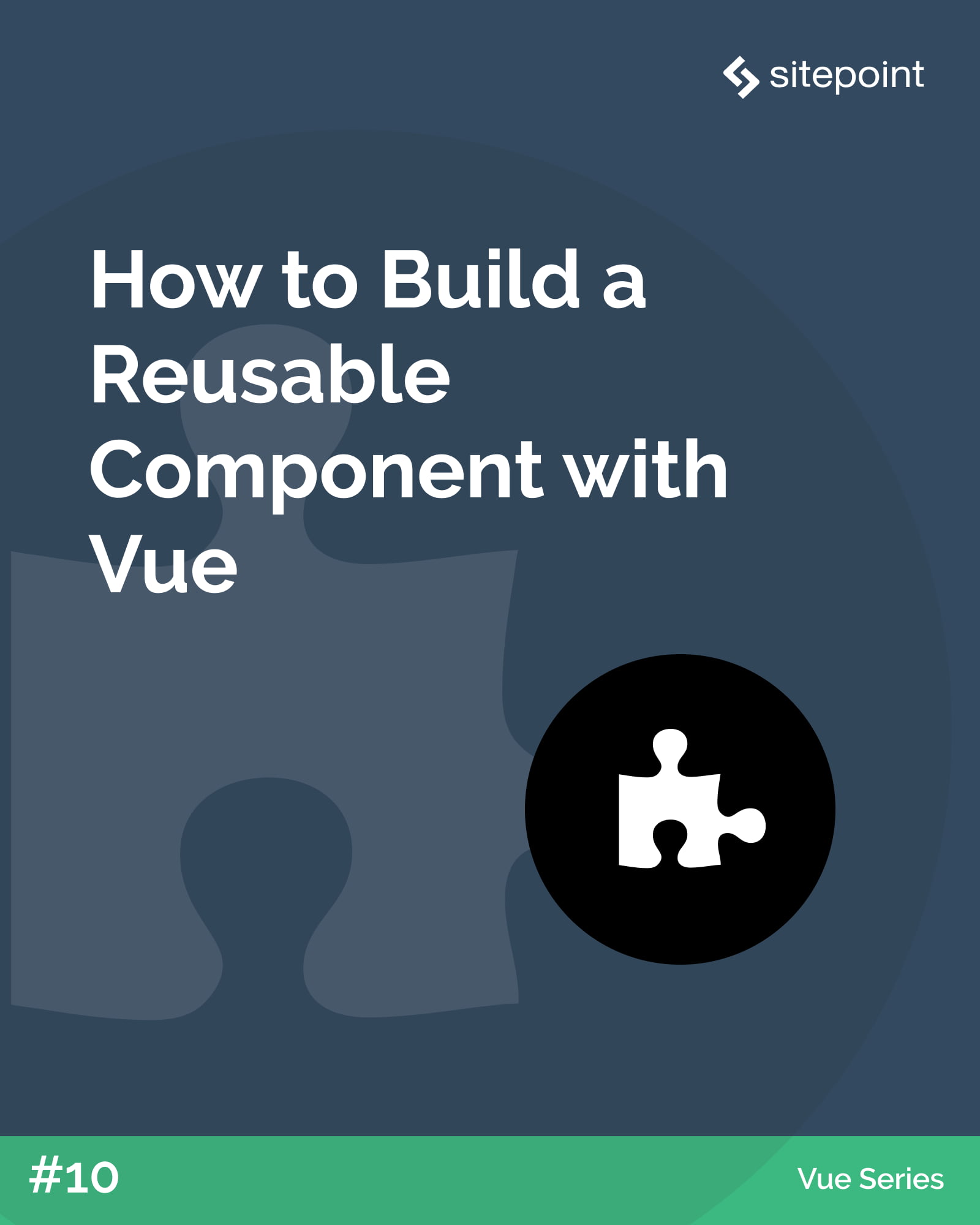 How to Build a Reusable Component with Vue