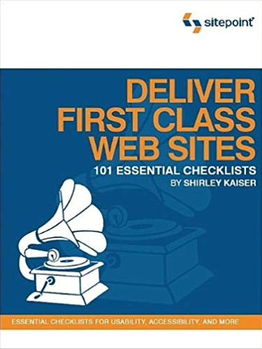 Deliver First-Class Websites: 101 Essential Checklists