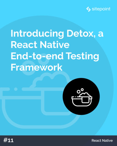 Introducing Detox, a React Native End-to-end Testing and Automation Framework