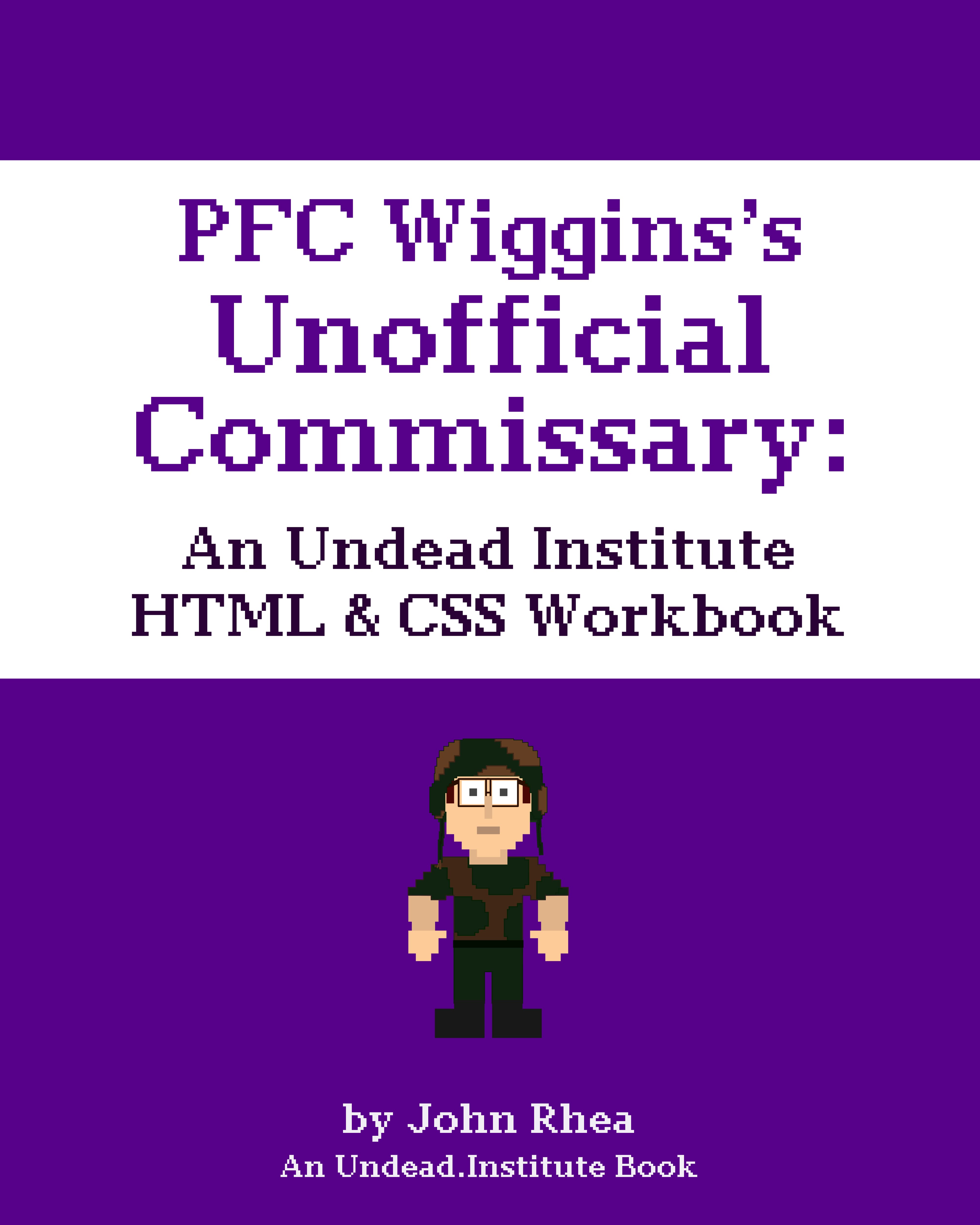 PFC Wiggins’s Unofficial Commissary: An Undead Institute HTML & CSS Workbook
