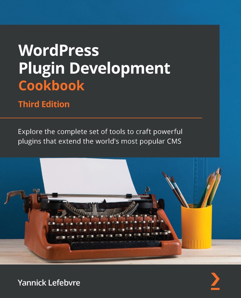 WordPress Plugin Development Cookbook, Third Edition