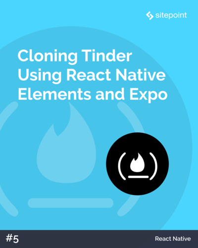 Cloning Tinder Using React Native Elements and Expo