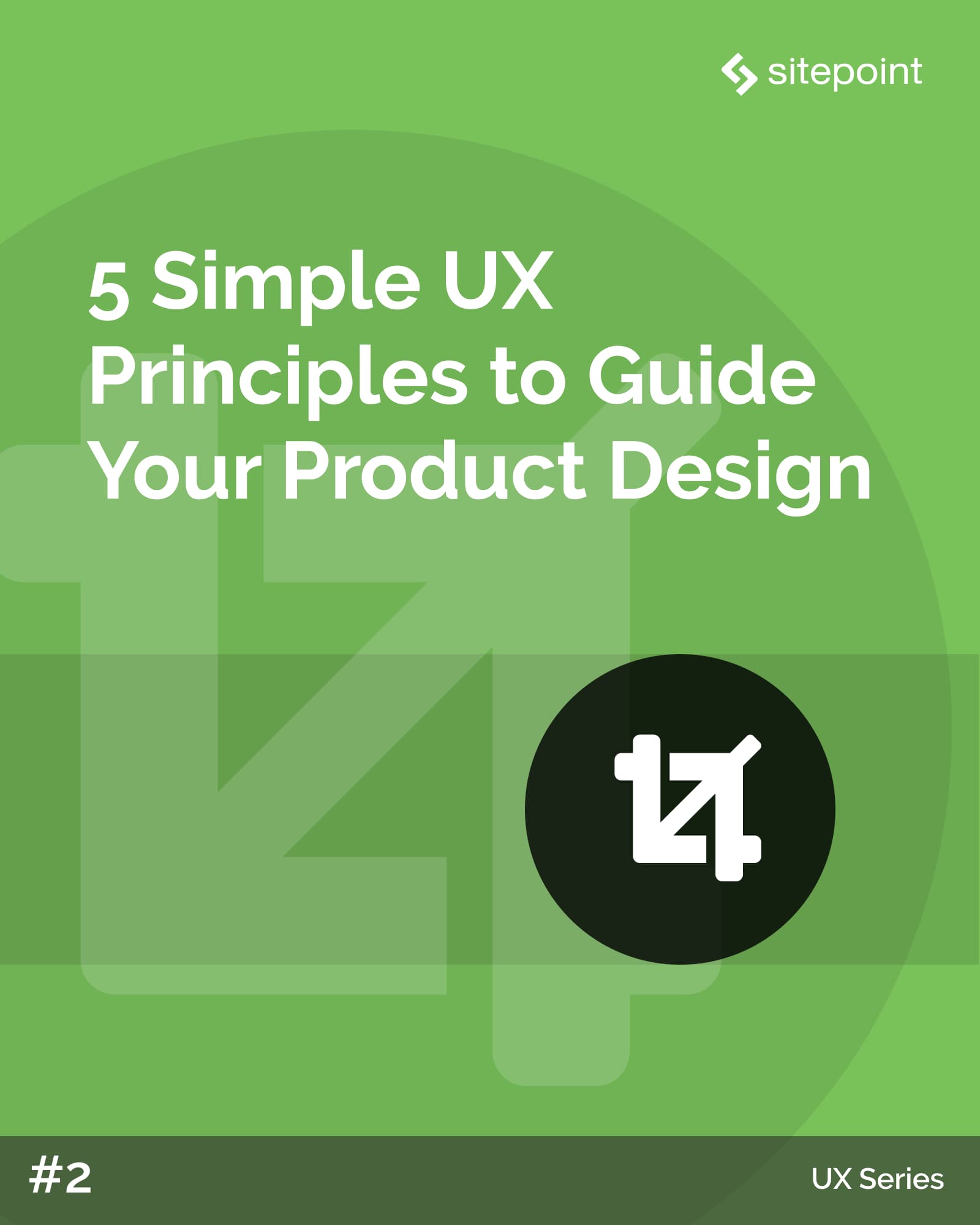 Five Simple UX Principles to Guide your Product Design