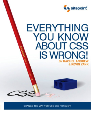 Everything You Know About CSS Is Wrong!