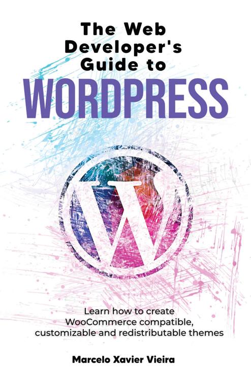 The Web Developer's Guide to WordPress