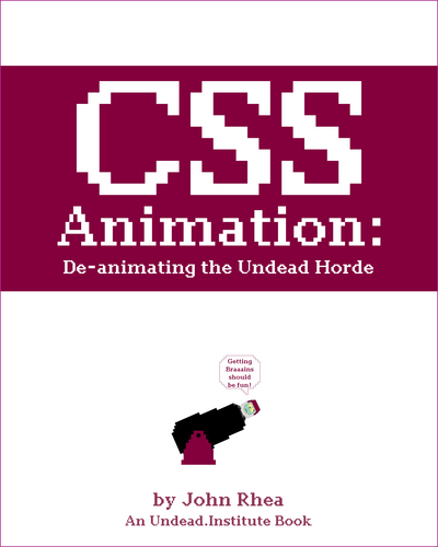 CSS Animation: De-Animating the Undead Horde