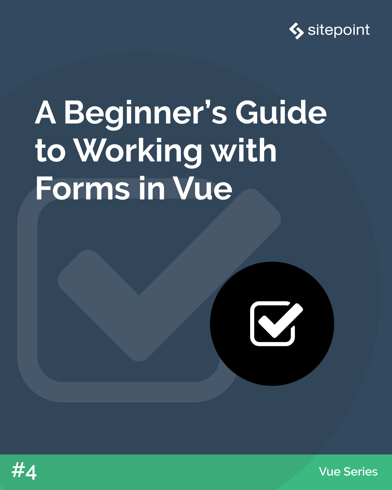 A Beginner’s Guide to Working with Forms in Vue