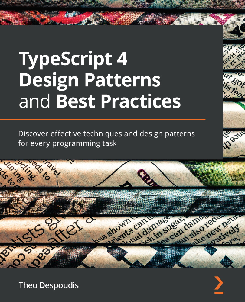 TypeScript 4 Design Patterns and Best Practices 