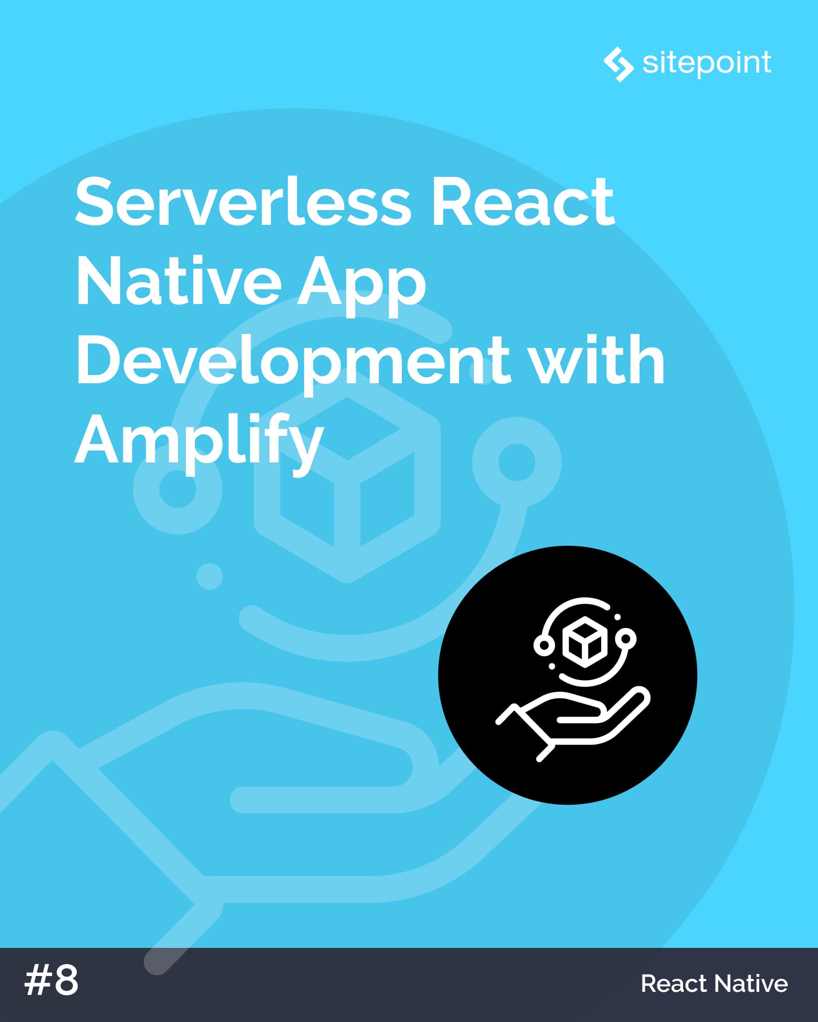 Serverless React Native App Development with AWS Amplify